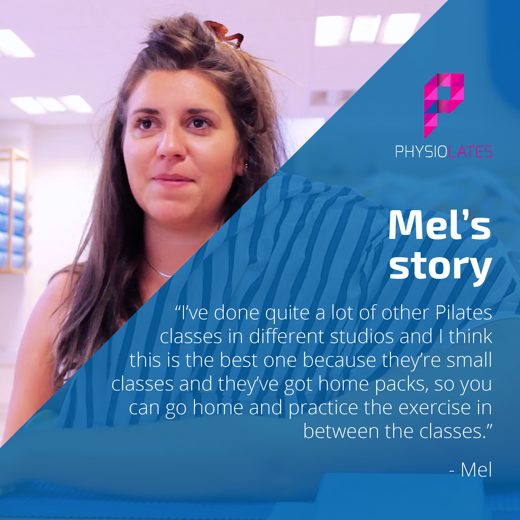 Mel's story, I've done quite a lot of other Pilates classes in different studios and i think this is the best one.